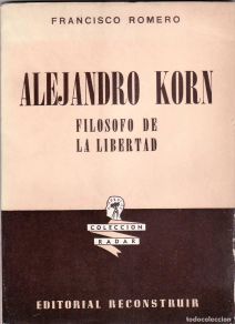 Bücher: ROMERO, Francisco.- - Alejandro Korn (Filósofo de libertad).